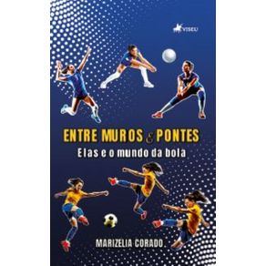 Entre-Muros-e-Pontes:-Elas-e-o-mundo-da-Bola