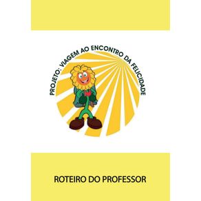 Projeto--Viagem-ao-Enconto-da-Felicidade-Roteiro-do-Professor