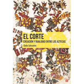 El-corte.-Creacion-y-dualidad-entre-los-aztecas