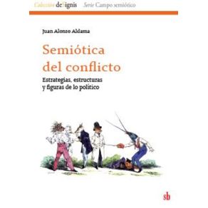Semiotica-del-conflicto:-Estrategias,-estructuras-y-figuras-de-lo-politico