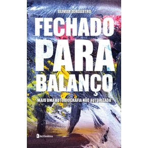 Fechado-Para-Balanco--Mais-Uma-Autobiografia-Nao-Autorizada