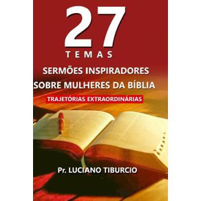 27-Temas-Sermoes-Inspiradores-sobre-Mulheres-da-Biblia--Trajetorias-Extraordinarias-volume-1