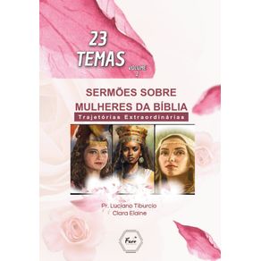 23-Temas-Sermoes-Inspiradores-sobre-Mulheres-da-Biblia--Trajetorias-Extraordinarias-volume-2