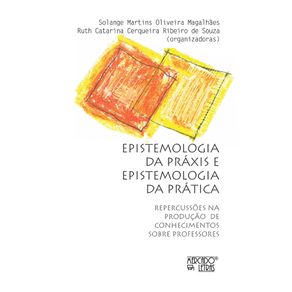 Epistemologia-da-praxis-e-epistemologia-da-pratica--Repercussoes-na-producao-de-conhecimentos-sobre-professores