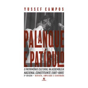 Palanque-e-Patibulo--o-patrimonio-cultural-na-Assembleia-Nacional-Constituinte--1987-1988-