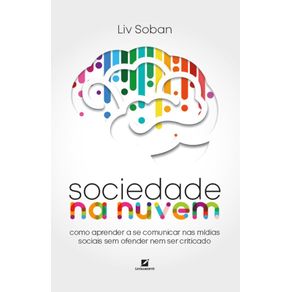 Sociedade-na-nuvem--como-aprender-a-se-comunicar-nas-midias-sociais-sem-ofender-nem-ser-criticado