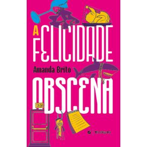 A-Felicidade-Obscena