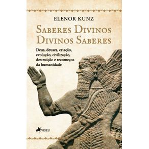 Saberes-Divinos---Divinos-saberes--Deus-Deuses-Criacao-Evolucao-Civilizacao-Destruicao-e-Recomecos-da-Humanidade