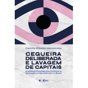 Cegueira-deliberada-e-lavagem-de-capitais--problematizacoes-doutrinarias-e-aplicacao-jurisprudencial-no-Brasil