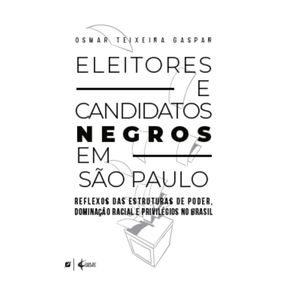 Eleitores-e-candidatos-negros-em-Sao-Paulo--reflexos-das-estruturas-de-poder-dominacao-racial-e-privilegios-no-Brasil