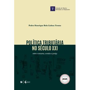 Politica-tributaria-no-seculo-XXI:-entre-o-consumo,-a-renda-e-a-justica