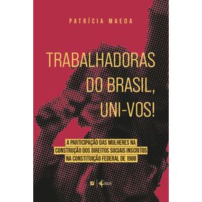 Trabalhadoras-do-brasil-uni-vos--a-participacao-das-mulheres-na-construcao-dos-direitos-sociais-inscritos-na-Constituicao-Federal-de-1988