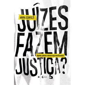 Juizes-fazem-justica--decisao-judicial-e-democracia-constitucional