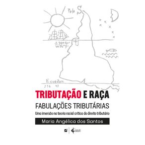 Tributacao-e-raca--fabulacoes-tributarias---uma-imersao-na-teoria-racial-critica-do-direito-tributario