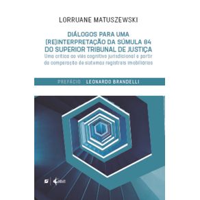 Dialogos-para-uma--re-interpretacao-da-Sumula-84-do-Superior-Tribunal-de-Justica--uma-critica-ao-vies-cognitivo-jurisdicional-a-partir-da-comparacao-de-sistemas-registrais-imobiliar