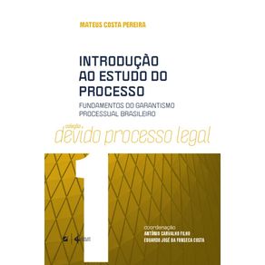 Introducao-ao-estudo-do-processo--fundamentos-do-garantismo-processual-brasileiro