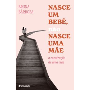 Nasce-um-bebe-nao-nasce-uma-mae--a-construcao-de uma-mae