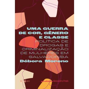 Uma-guerra-de-cor-genero-e-classe--politica-de-drogas-e-criminalizacao-de-mulheres-em-Salvador-BA