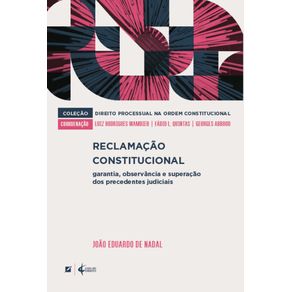 Reclamacao-constitucional:-garantia,-observancia-e-superacao-dos-precedentes-judiciais