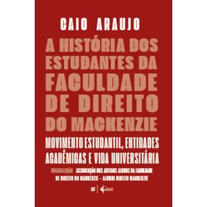 A-historia-dos-estudantes-da-Faculdade-de-Direito-do-Mackenzie:-movimento-estudantil,-entidades-academicas-e-vida-universitaria
