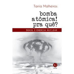 Bomba-atomica--Pra-que--Brasil-e-energia-nuclear