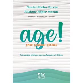 Age--Amar-Guardar-E-Ensinar--Principios-Biblicos-para-educacao-de-filhos