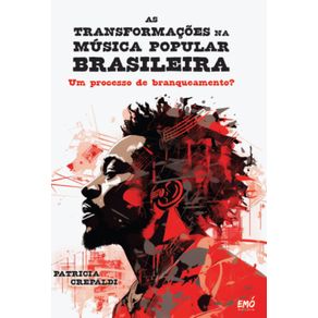 As-Transformacoes-na-Musica-Popular-Brasileira---Um-Processo-de-Branqueamento?