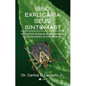 Isso-Explicaria-Seus-Sintomas?-Entendendo-os-Riscos-de-Uma-Epidemia-Oculta-da-Doenca-de-Lyme-no-Brasil