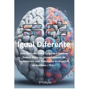 Igual-Diferente:-Uma-Reflexao-Sobre-Como-as-Empresas-Podem-Atuar-no-Gerenciamento-de-Profissionais-com-TEA