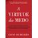 A-virtude-do-medo--0310-