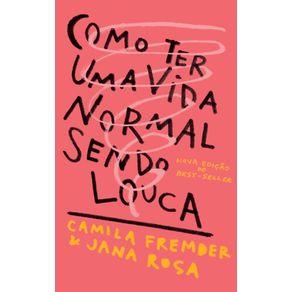 Como-Ter-Uma-Vida-Normal-Sendo-Louca