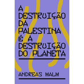 A-destruicao-da-Palestina-e-a-destruicao-do-planeta