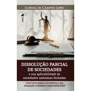 Dissolucao-parcial-de-sociedades-e-sua-aplicabilidade-as-sociedades-anonimas-fechadas--Uma-breve-analise-do-instituto-e-sua-adequacao-a-dinamica-empresarial-atual