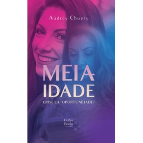 Meia-idade:crise-ou-oportunidade?