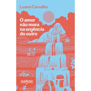 O-amor-nao-mora-na-urgencia-do-outro--2309-