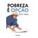 Pobreza-e-Opcao