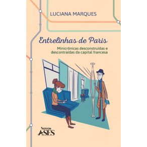 Entrelinhas-de-Paris--Minicronicas-desconstruidas-e-descontraidas-da-capital-francesa