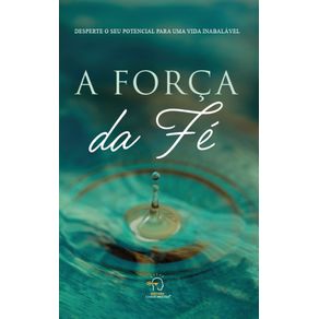 A-forca-da-fe--desperte-o-seu-potencial-para-uma-vida-inabalavel