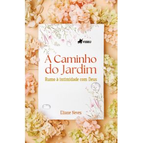 A-Caminho-do-Jardim--Rumo-a-intimidade-com-Deus