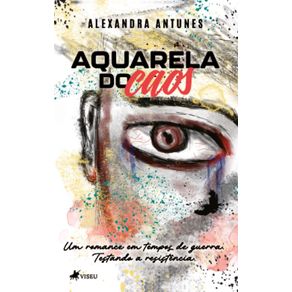 Aquarela-do-Caos--Um-Romance-em-Tempos-de-Guerra.-Testando-a-Resistencia