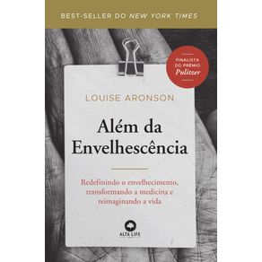 Alem-da-envelhescencia-:-redefinindo-o-envelhecimento,-transformando-a-medicina-e-reimaginando-a-vida