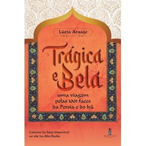 Tragica-e-bela-:-uma-viagem-pelas-1001-faces-da-Persia-e-do-Ira