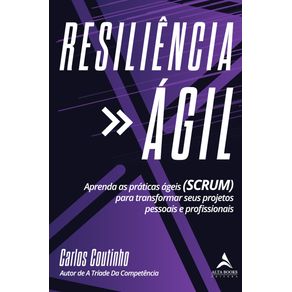 Resiliencia-agil-:-aprenda-as-praticas-ageis-(SCRUM)-para-transformar-seus-projetos-pessoais-e-profissionais