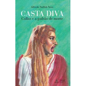 Casta-Diva--Callas-e-a-pulsao-de-morte