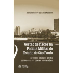 Gestao-de-riscos-na-Policia-Militar-do-Estado-de-Sao-Paulo--Estudo-de-casos-de-crimes-ultraviolentos-contra-o-patrimonio