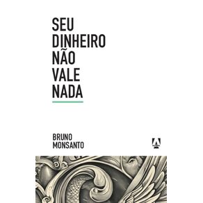 Seu-dinheiro-nao-vale-nada