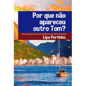 Por-que-nao-apareceu-outro-Tom--Uma-jornada-no-mercado-da-musica-no-Brasil-e-no-mundo