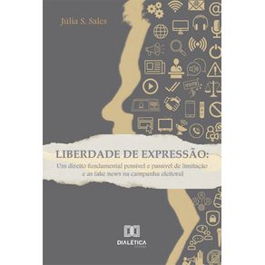 Liberdade-de-expressao:-um-direito-fundamental-possivel-e-passivel-de-limitacao-e-as-fake-news-na-campanha-eleitoral