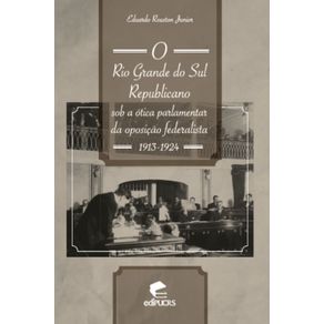 O-Rio-Grande-do-Sul-republicano-sob-a-otica-parlamentar-da-oposicao-federalista--1913-1924