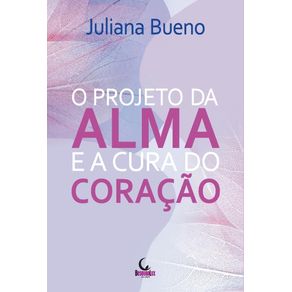 O-projeto-da-alma-e-a-cura-do-coracao